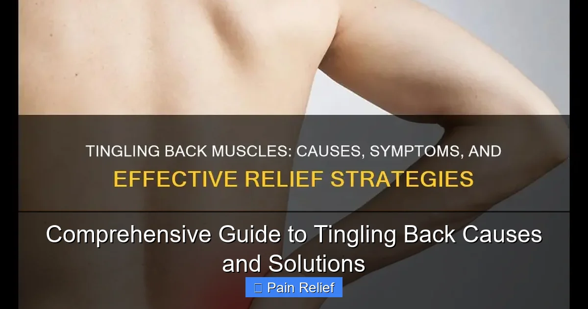 Comprehensive Guide to Tingling Back Causes and Solutions