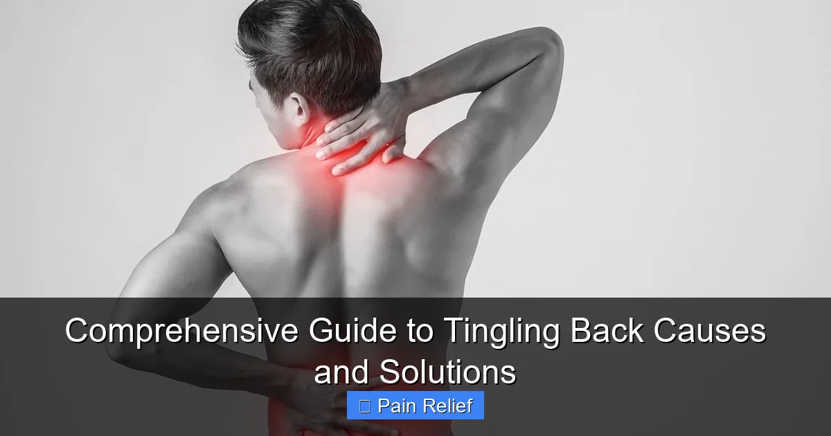 Comprehensive Guide to Tingling Back Causes and Solutions