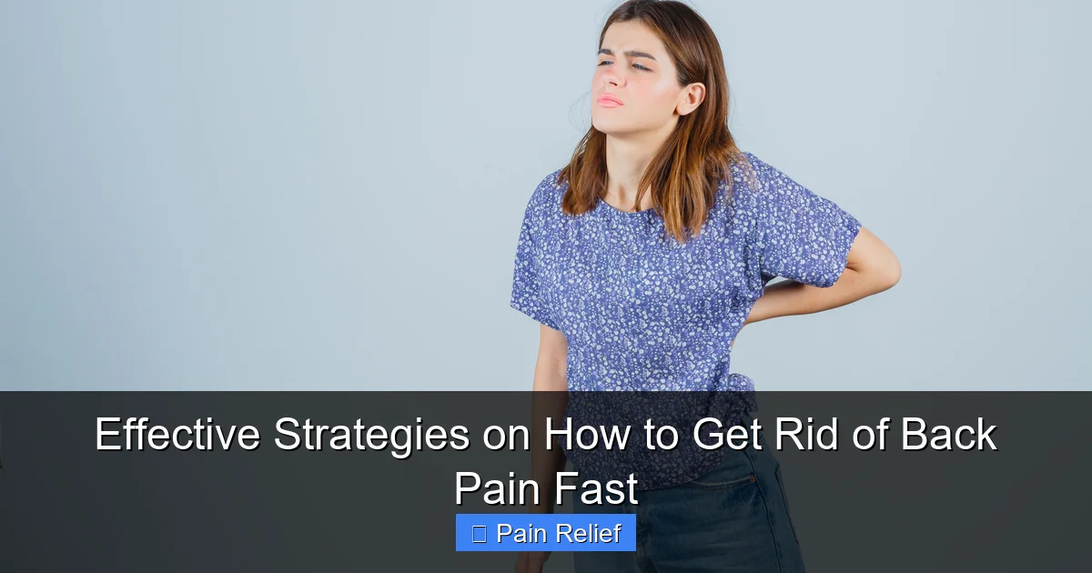 Effective Strategies on How to Get Rid of Back Pain Fast