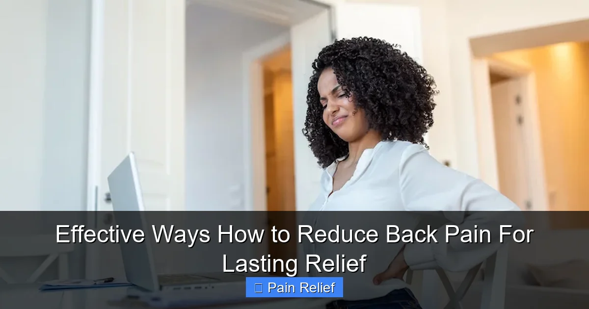 Effective Ways How to Reduce Back Pain For Lasting Relief