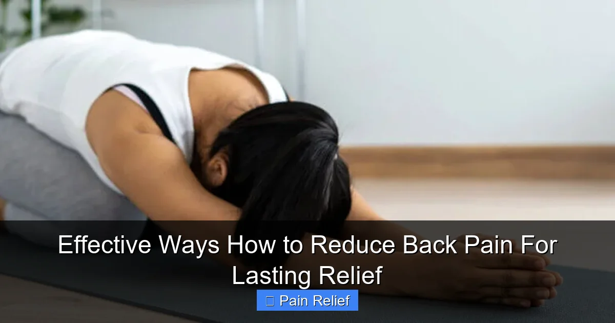 Effective Ways How to Reduce Back Pain For Lasting Relief