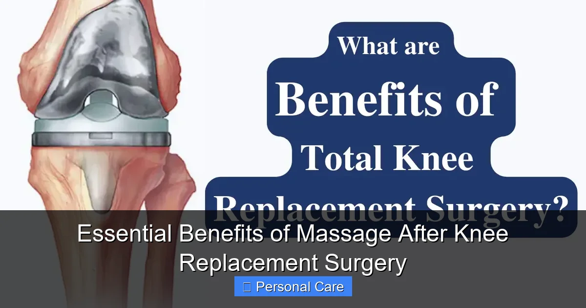 Essential Benefits of Massage After Knee Replacement Surgery