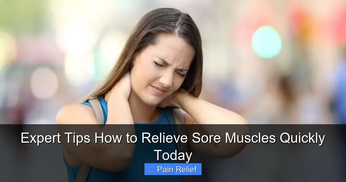 Expert Tips How to Relieve Sore Muscles Quickly Today
