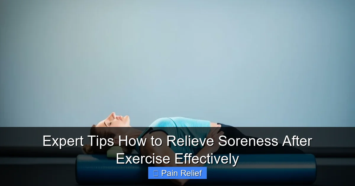 Expert Tips How to Relieve Soreness After Exercise Effectively
