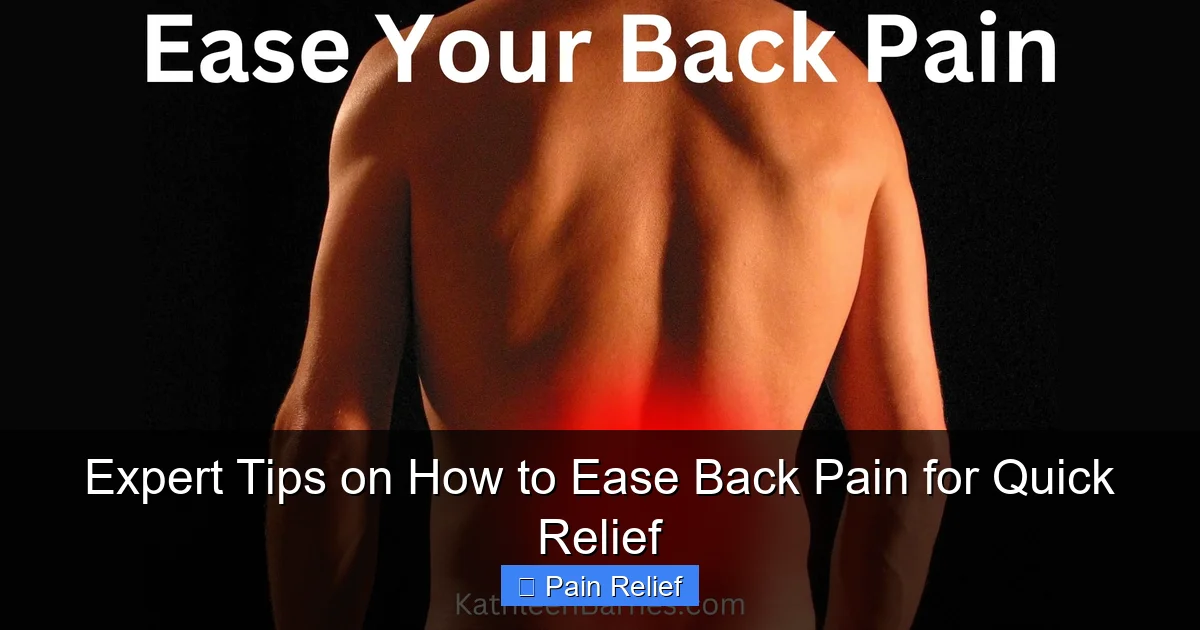 Expert Tips on How to Ease Back Pain for Quick Relief