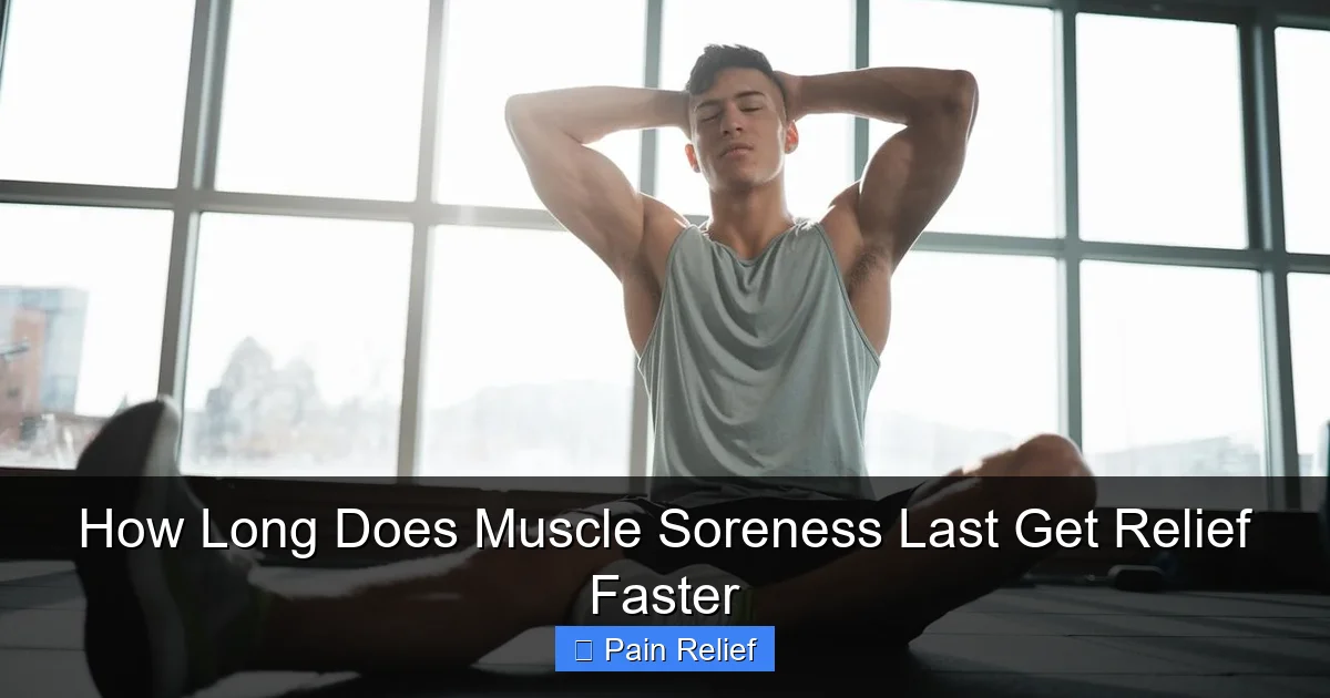 How Long Does Muscle Soreness Last Get Relief Faster