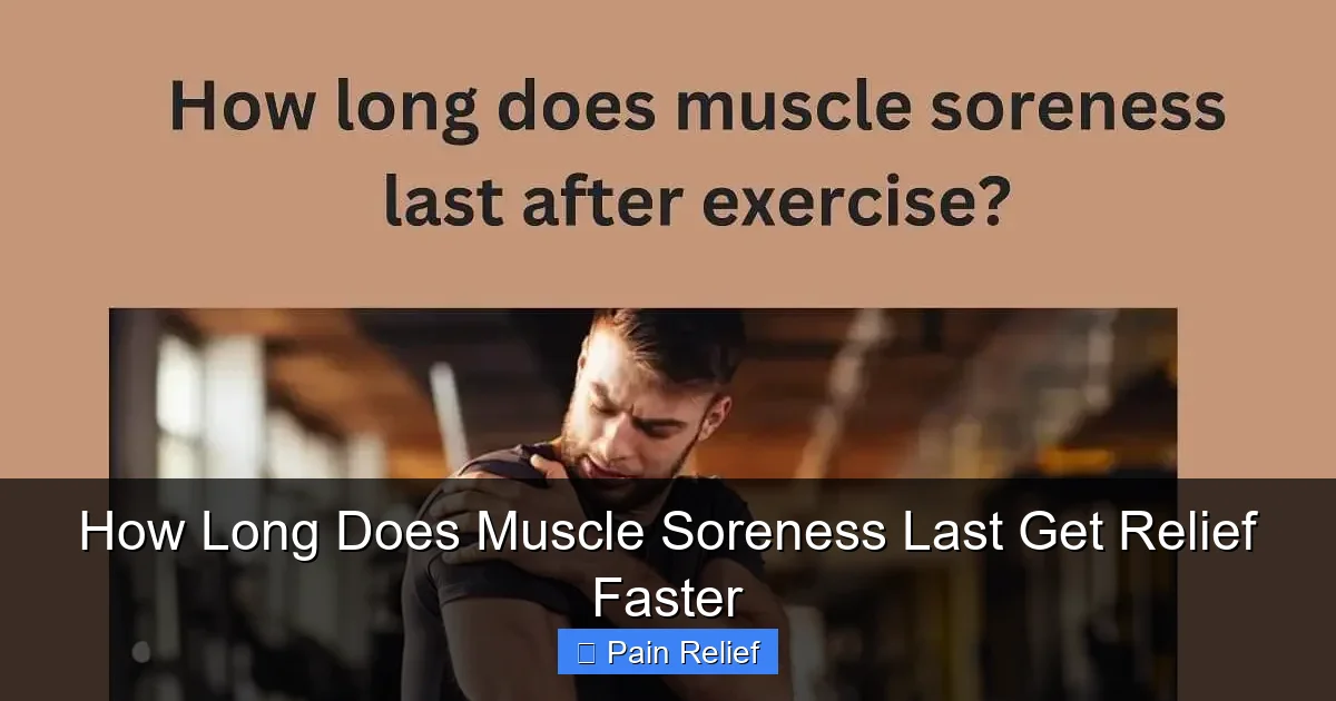 How Long Does Muscle Soreness Last Get Relief Faster