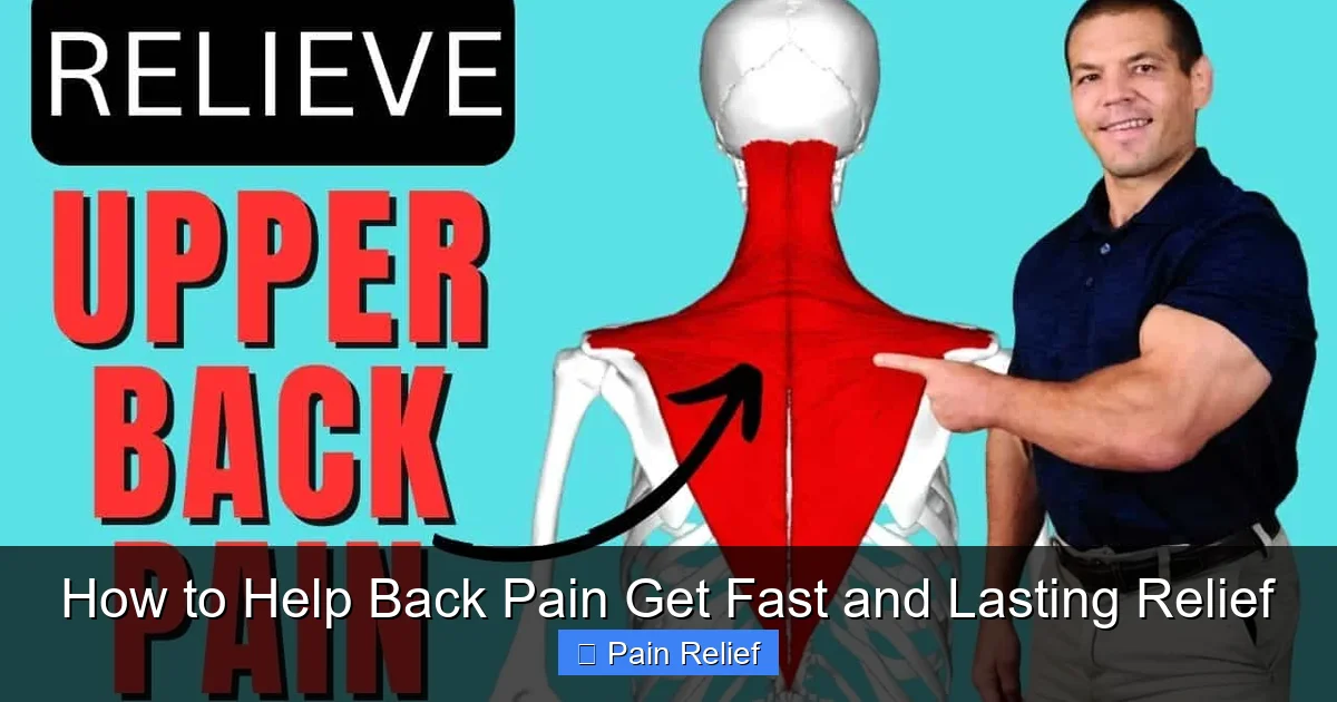 How to Help Back Pain Get Fast and Lasting Relief