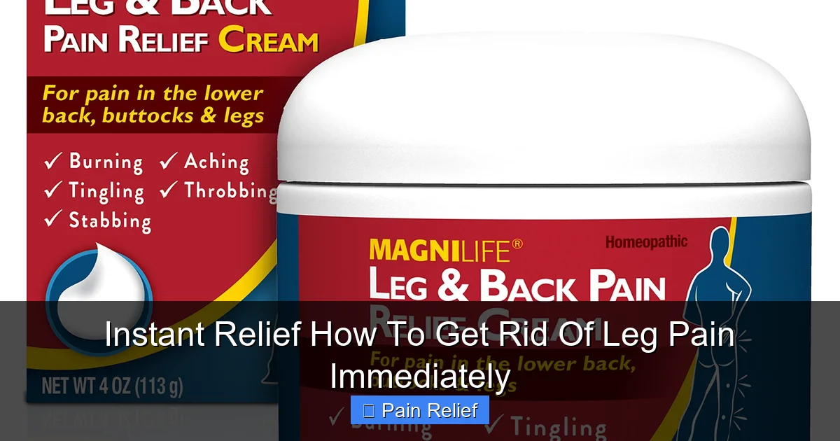 Instant Relief How To Get Rid Of Leg Pain Immediately