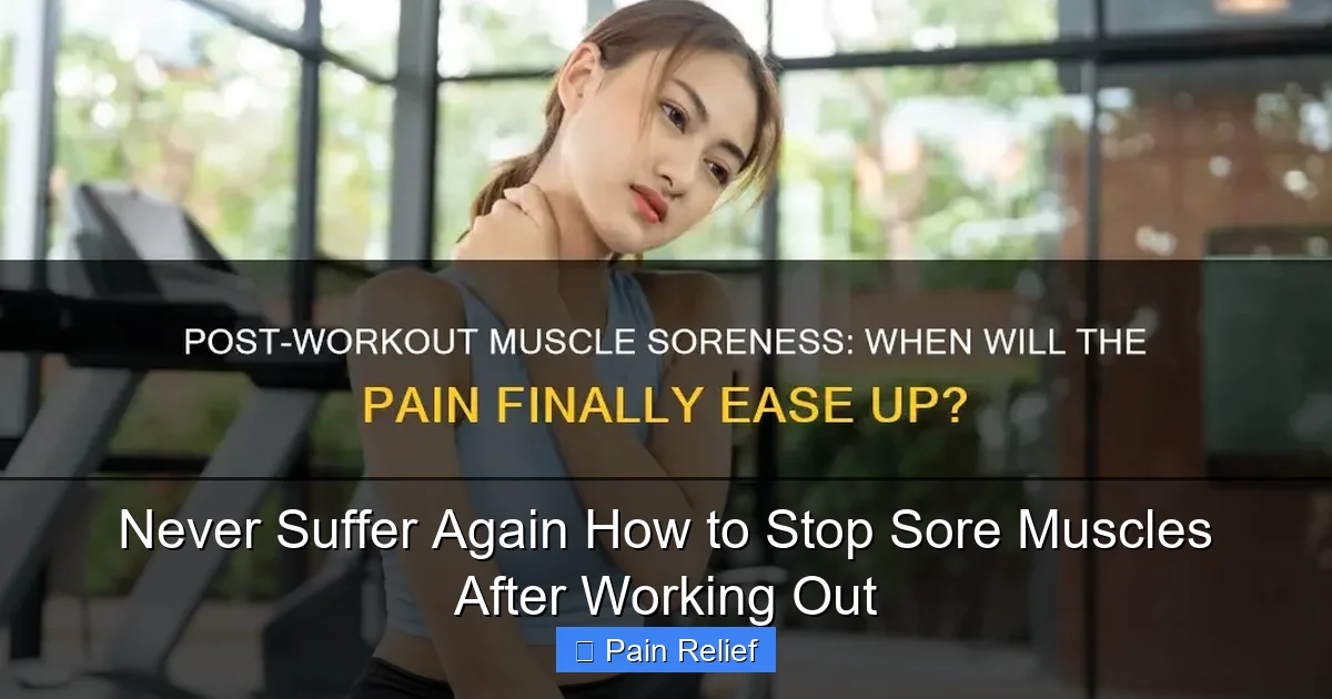 Never Suffer Again How to Stop Sore Muscles After Working Out