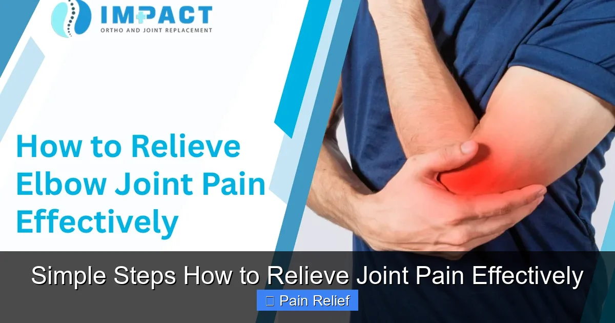 Simple Steps How to Relieve Joint Pain Effectively