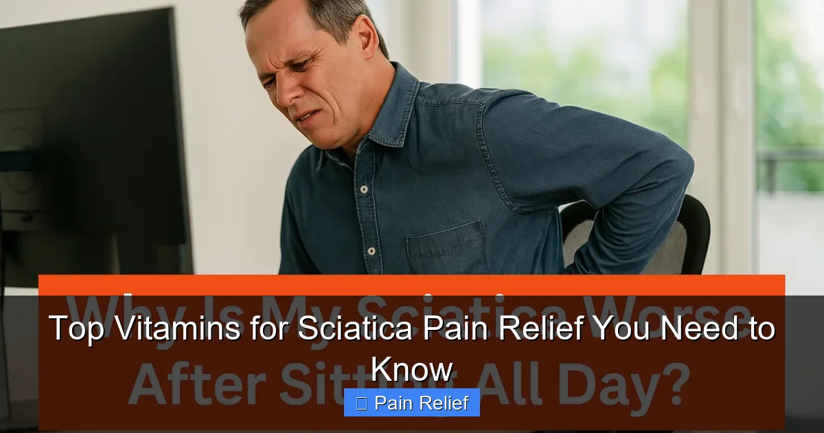 Top Vitamins for Sciatica Pain Relief You Need to Know