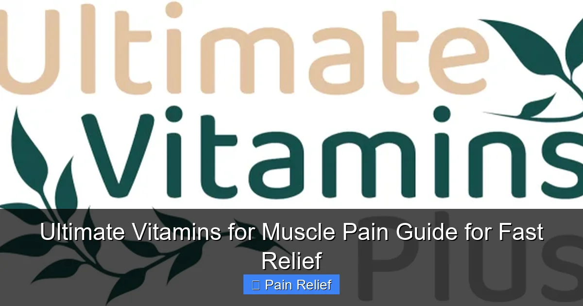 Ultimate Vitamins for Muscle Pain Guide for Fast Relief