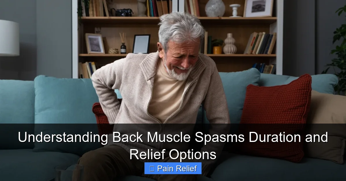 Understanding Back Muscle Spasms Duration and Relief Options