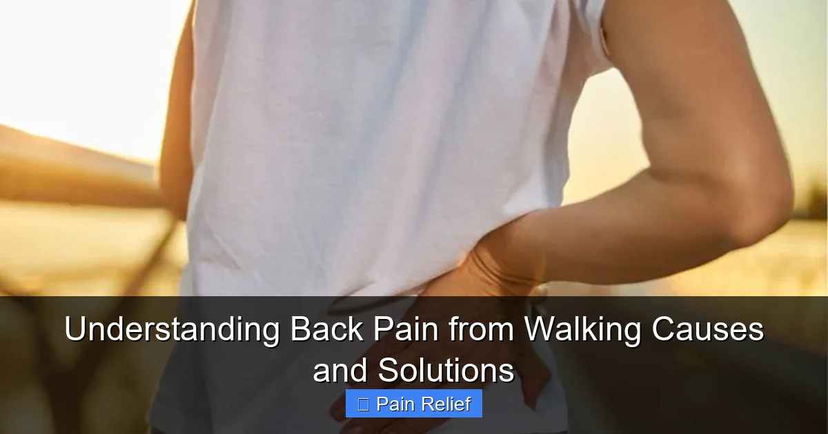 Understanding Back Pain from Walking Causes and Solutions
