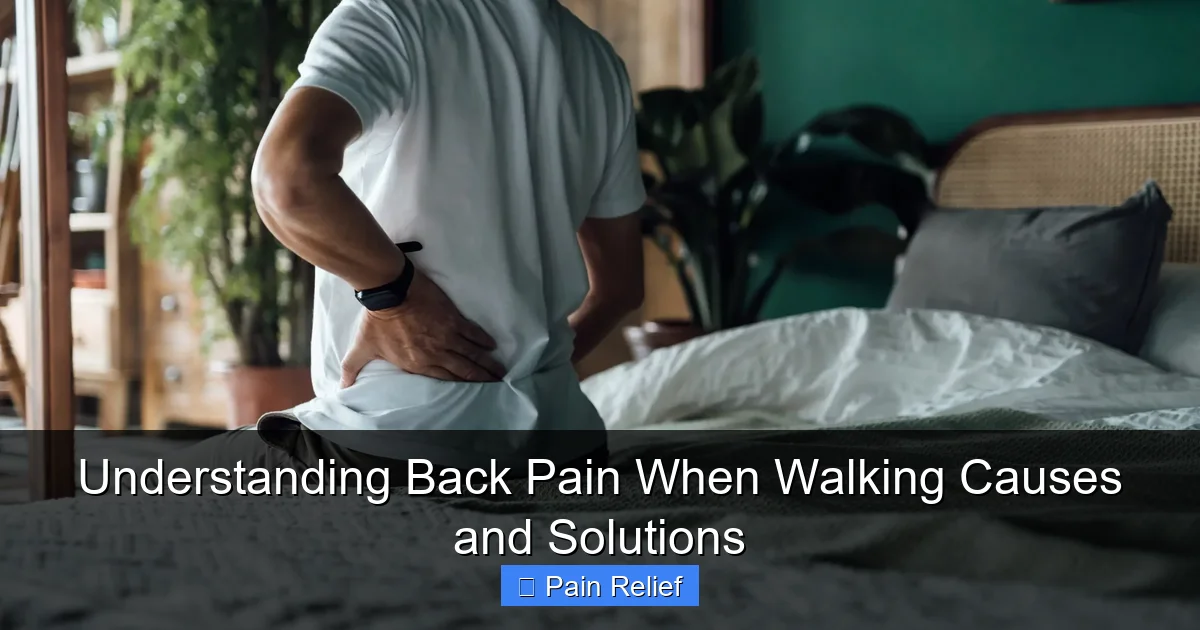 Understanding Back Pain When Walking Causes and Solutions