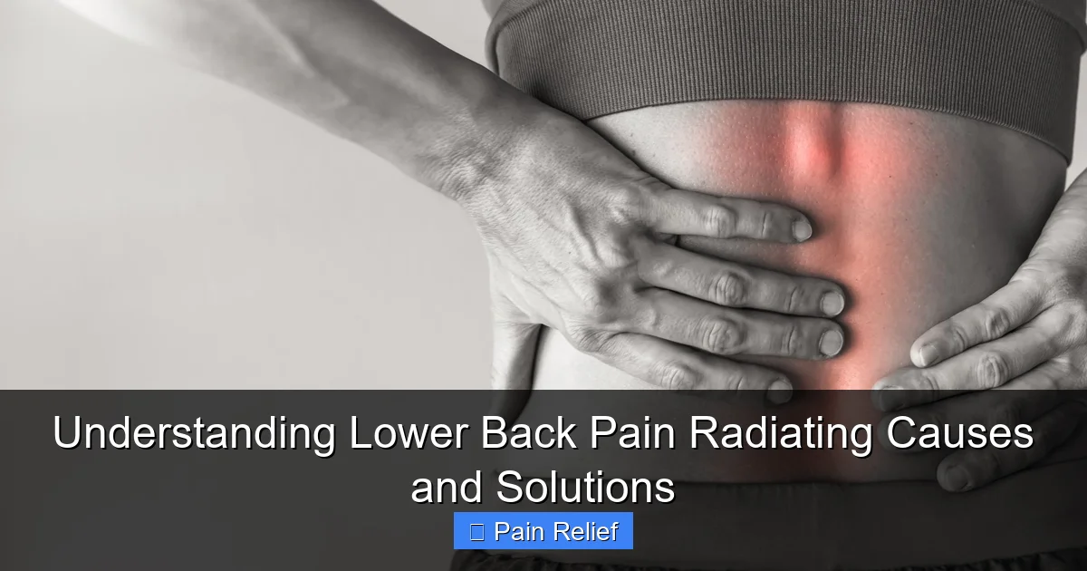 Understanding Lower Back Pain Radiating Causes and Solutions