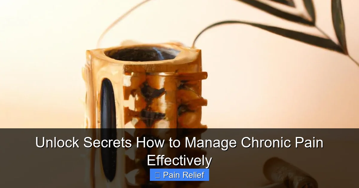 Unlock Secrets How to Manage Chronic Pain Effectively