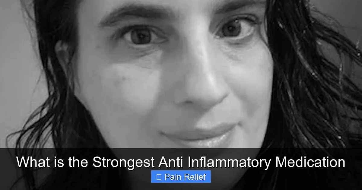 What is the Strongest Anti Inflammatory Medication