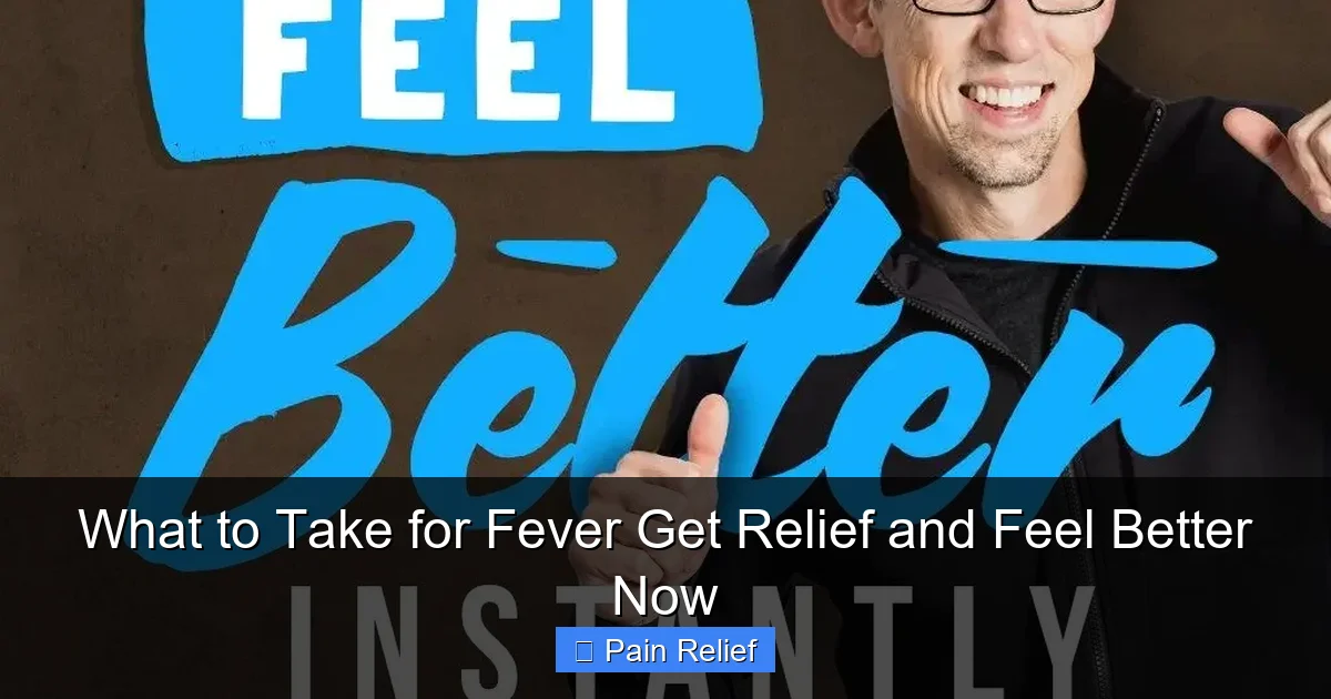 What to Take for Fever Get Relief and Feel Better Now