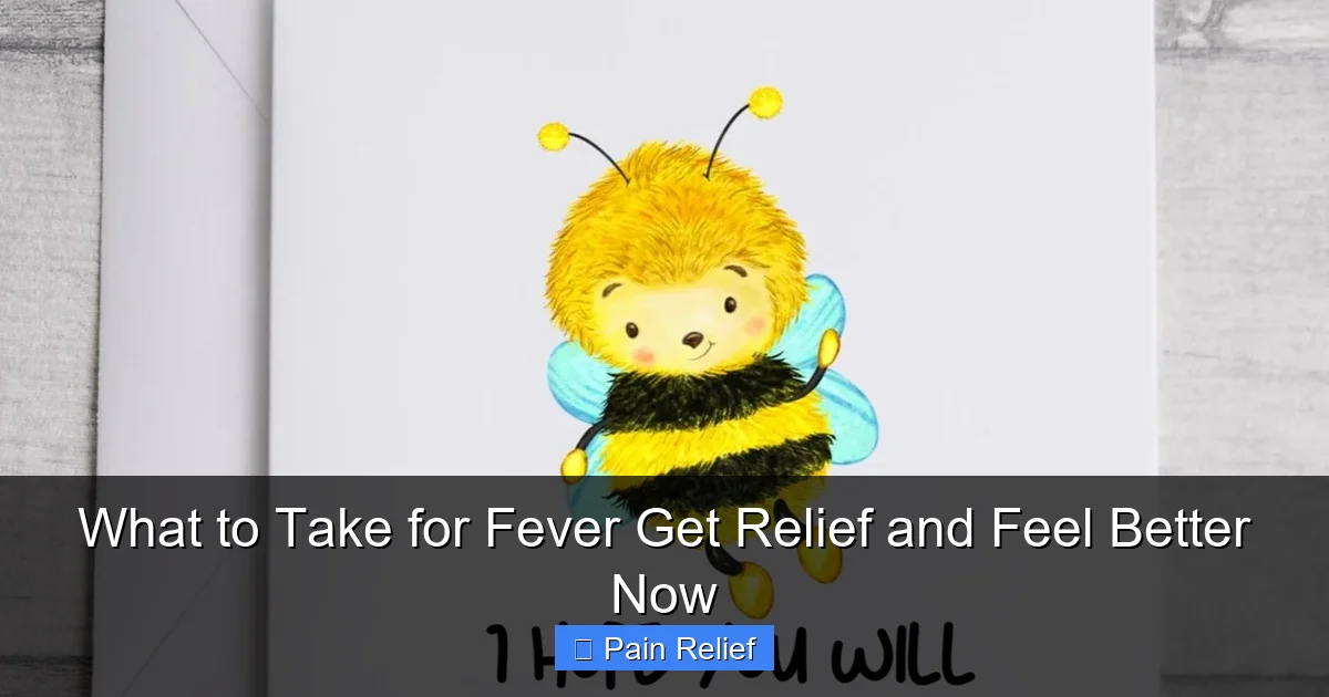 What to Take for Fever Get Relief and Feel Better Now