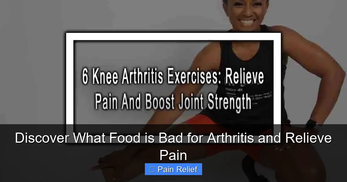 Discover What Food is Bad for Arthritis and Relieve Pain