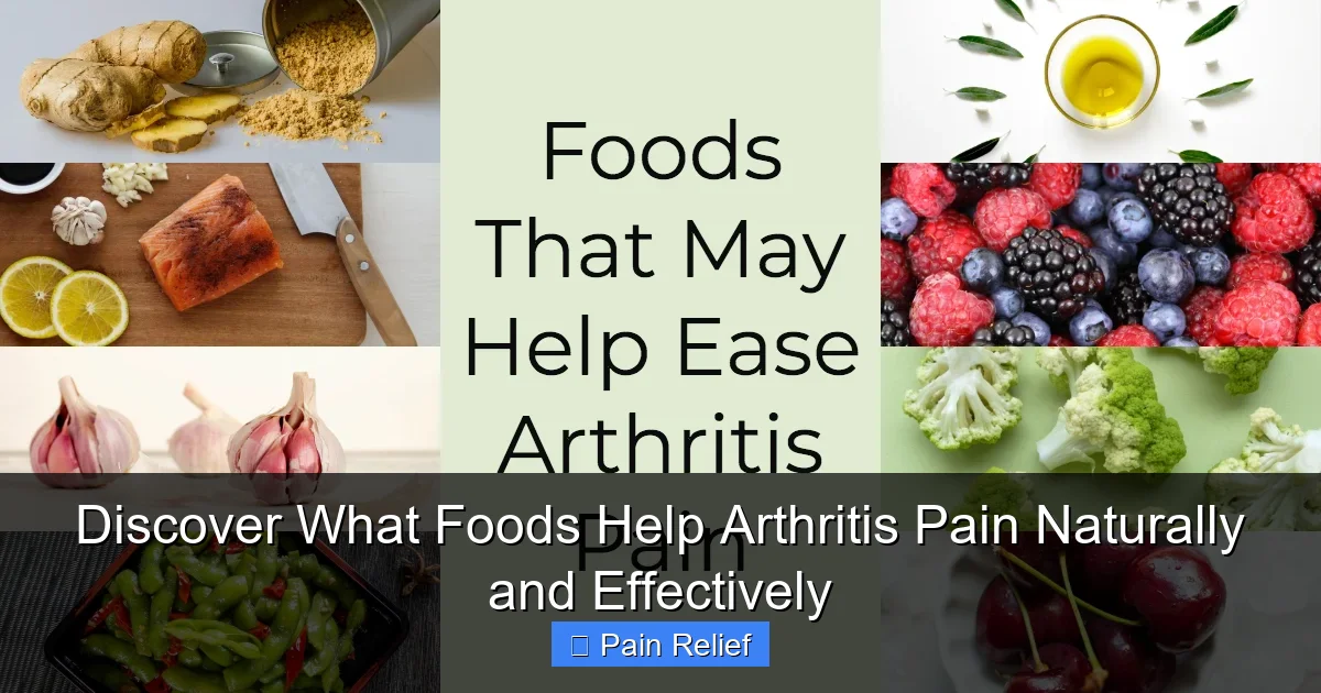 Discover What Foods Help Arthritis Pain Naturally and Effectively