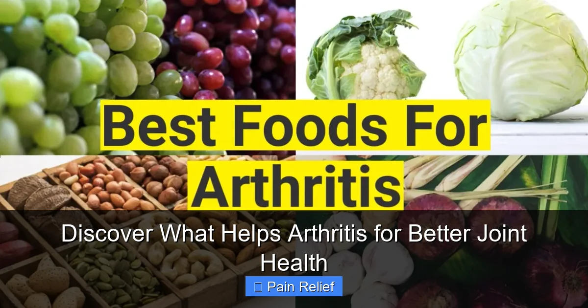 Discover What Helps Arthritis for Better Joint Health