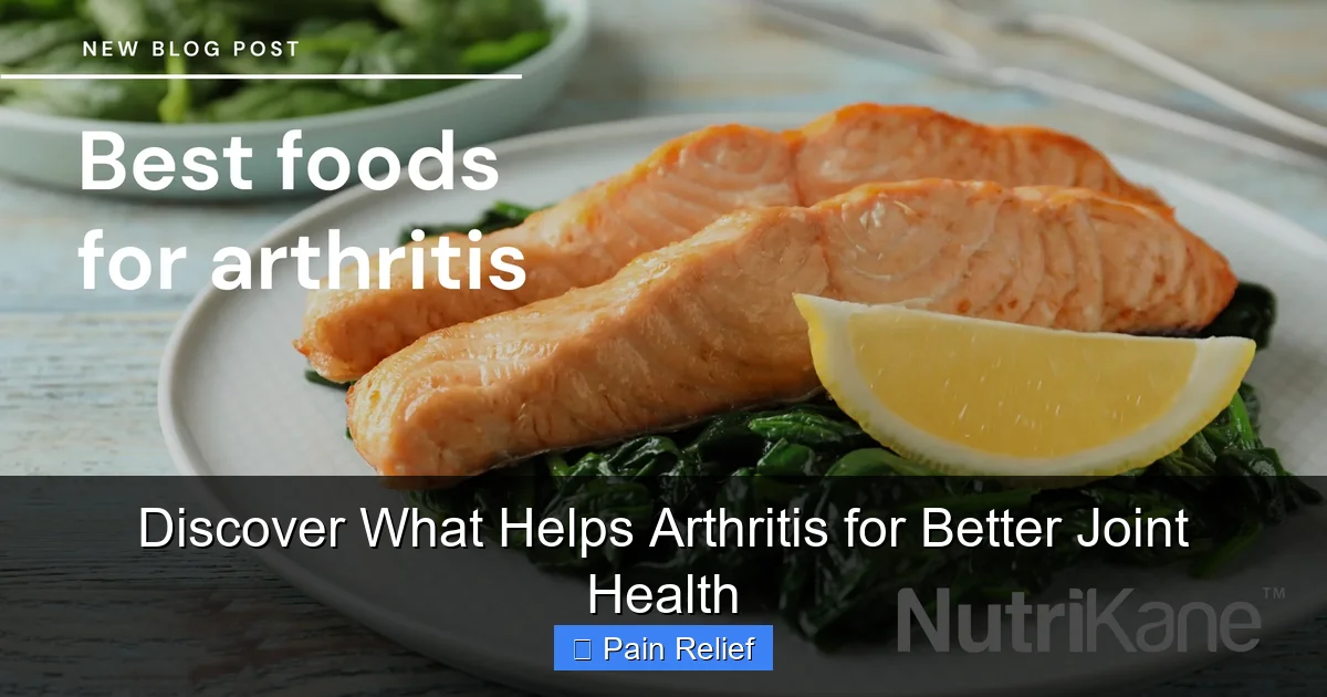 Discover What Helps Arthritis for Better Joint Health