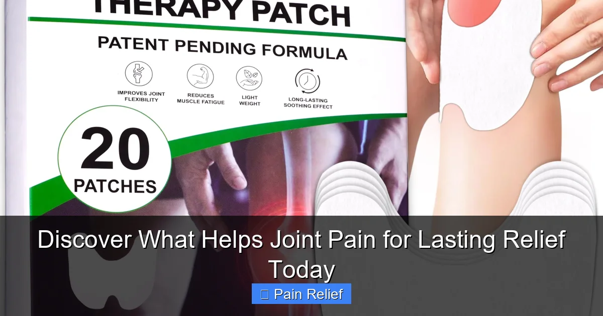 Discover What Helps Joint Pain for Lasting Relief Today
