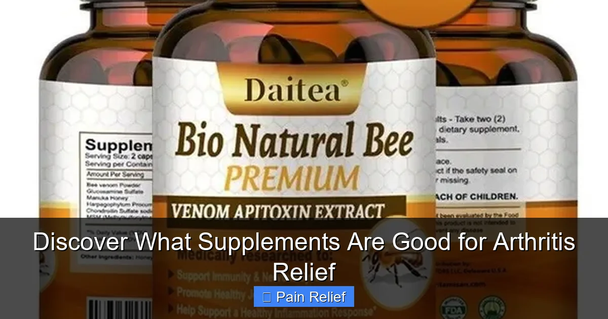 Discover What Supplements Are Good for Arthritis Relief
