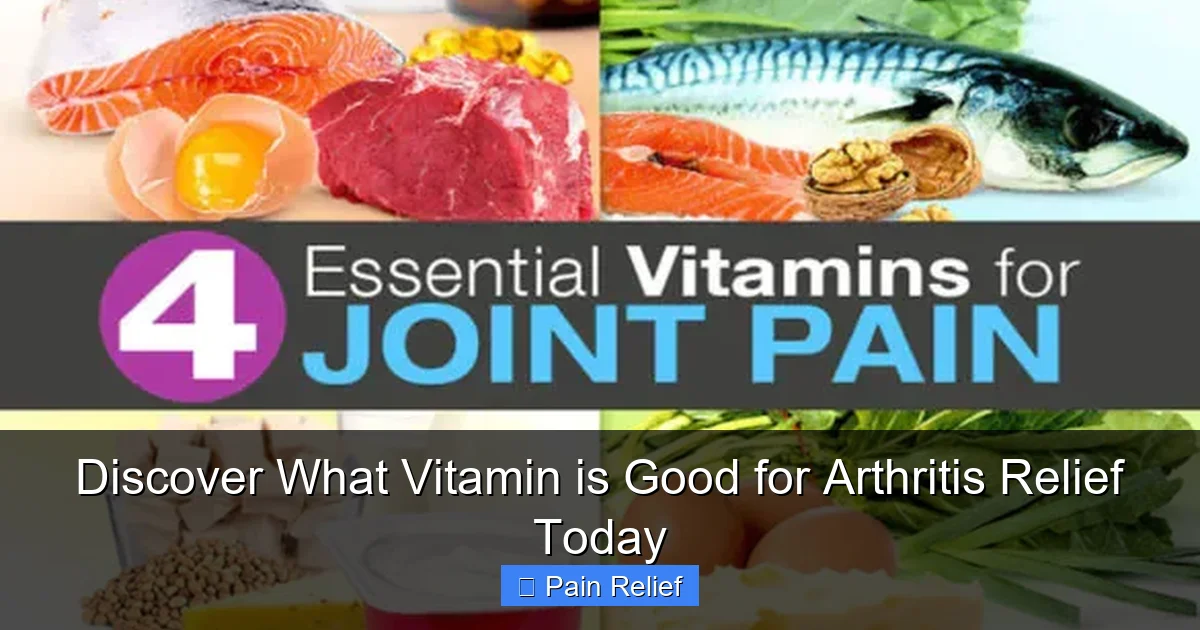 Discover What Vitamin is Good for Arthritis Relief Today