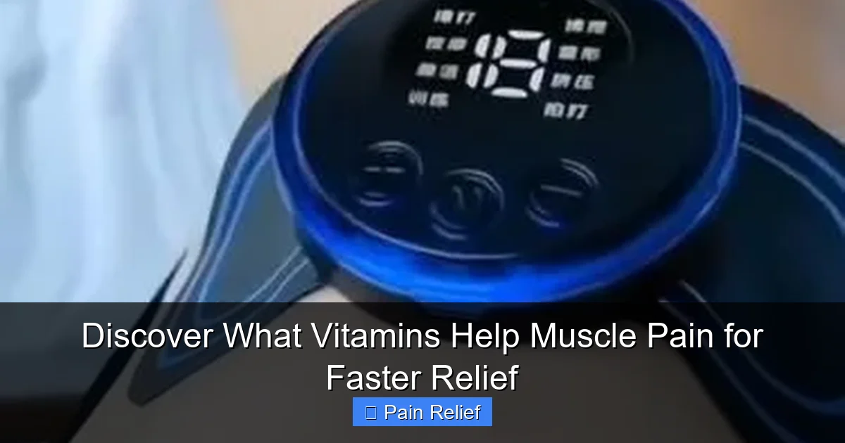 Discover What Vitamins Help Muscle Pain for Faster Relief