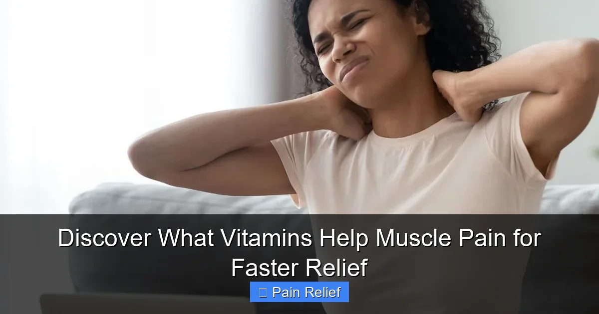 Discover What Vitamins Help Muscle Pain for Faster Relief