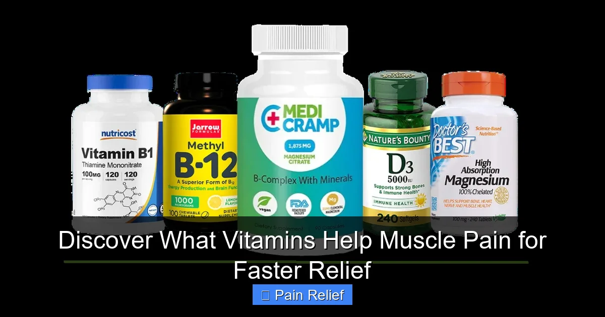 Discover What Vitamins Help Muscle Pain for Faster Relief