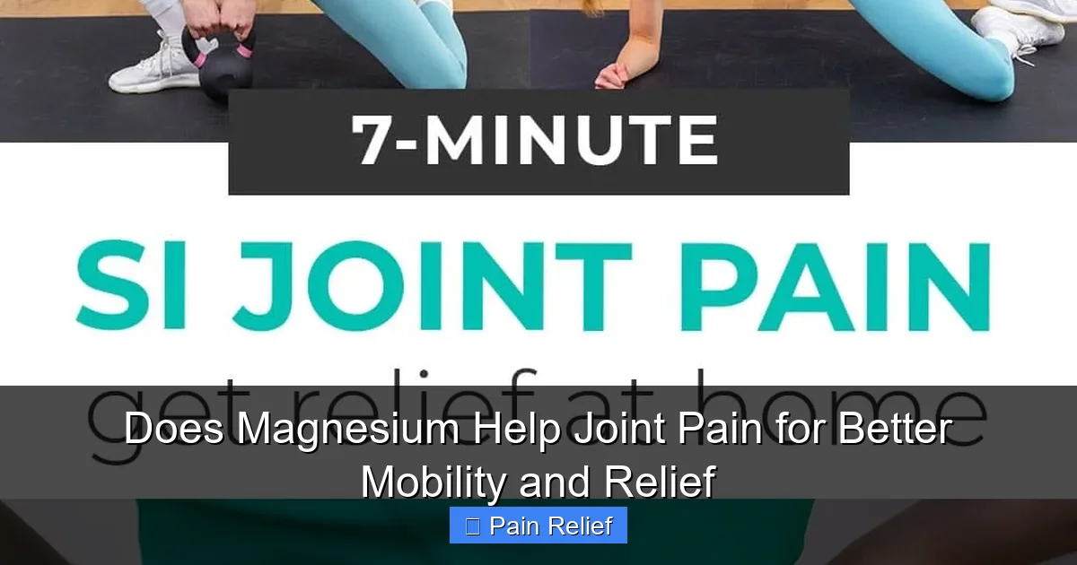 Does Magnesium Help Joint Pain for Better Mobility and Relief