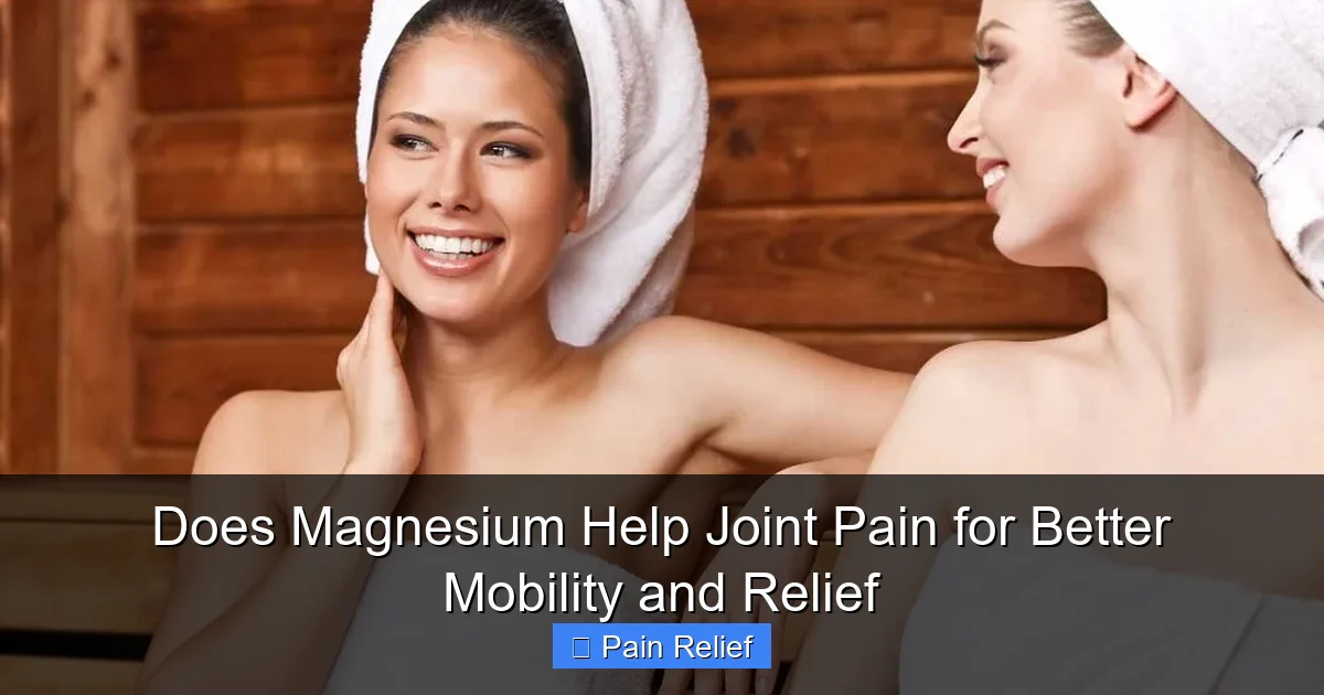 Does Magnesium Help Joint Pain for Better Mobility and Relief