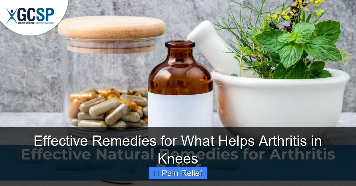 Effective Remedies for What Helps Arthritis in Knees