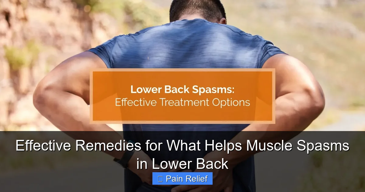 Effective Remedies for What Helps Muscle Spasms in Lower Back