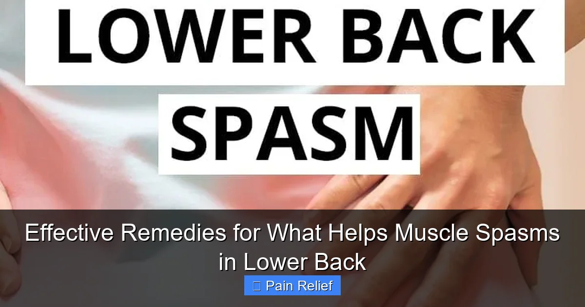 Effective Remedies for What Helps Muscle Spasms in Lower Back