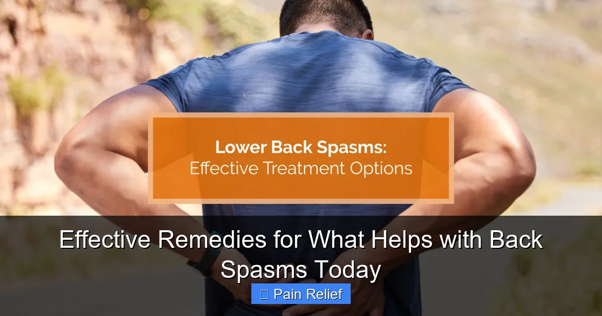Effective Remedies for What Helps with Back Spasms Today