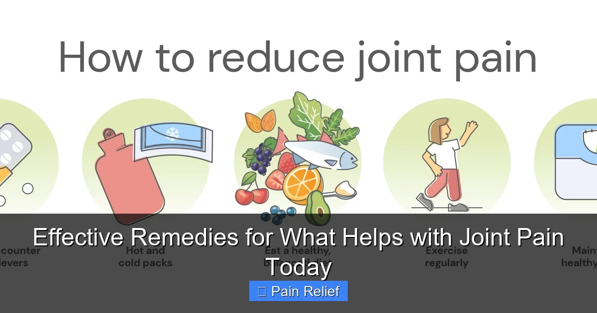Effective Remedies for What Helps with Joint Pain Today