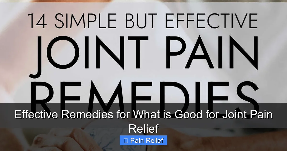 Effective Remedies for What is Good for Joint Pain Relief