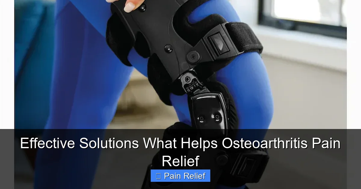 Effective Solutions What Helps Osteoarthritis Pain Relief