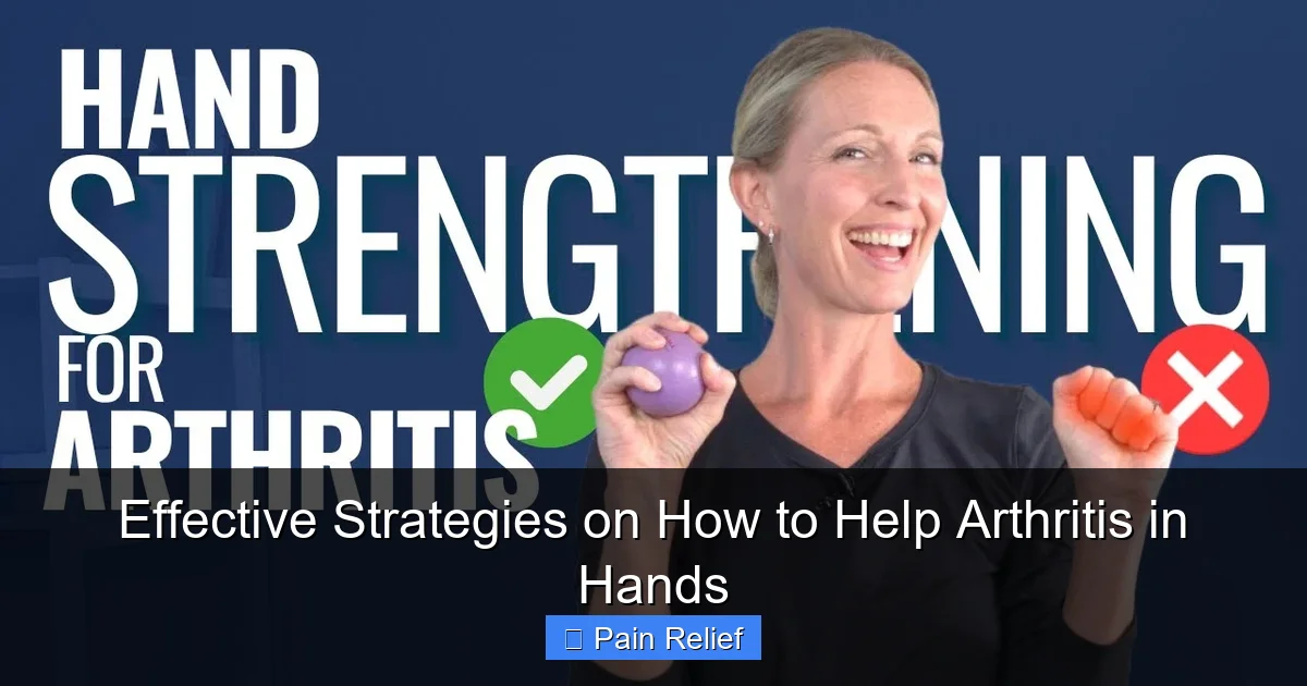 Effective Strategies on How to Help Arthritis in Hands