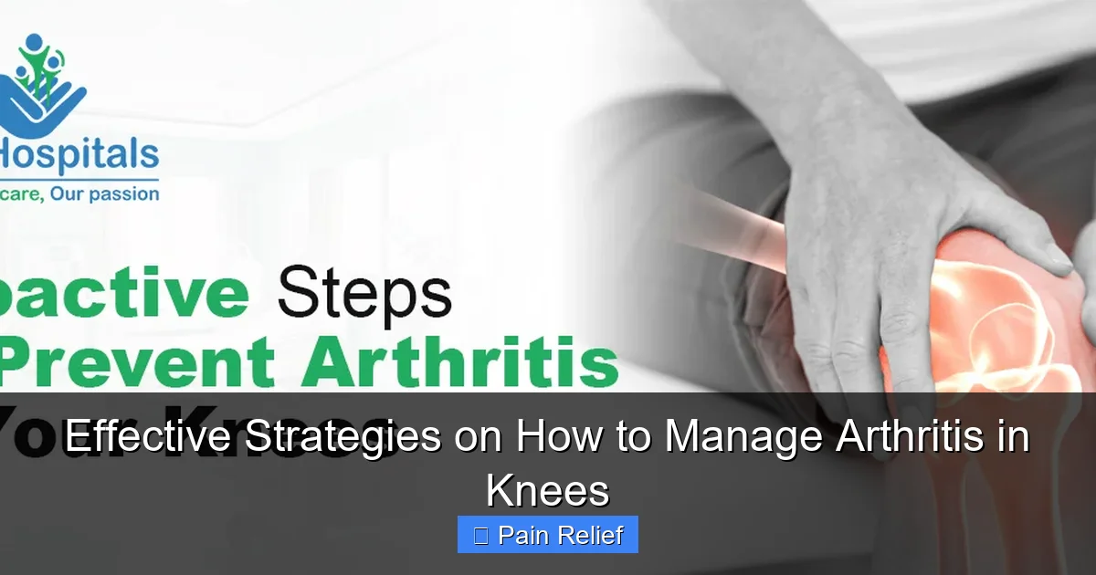 Effective Strategies on How to Manage Arthritis in Knees