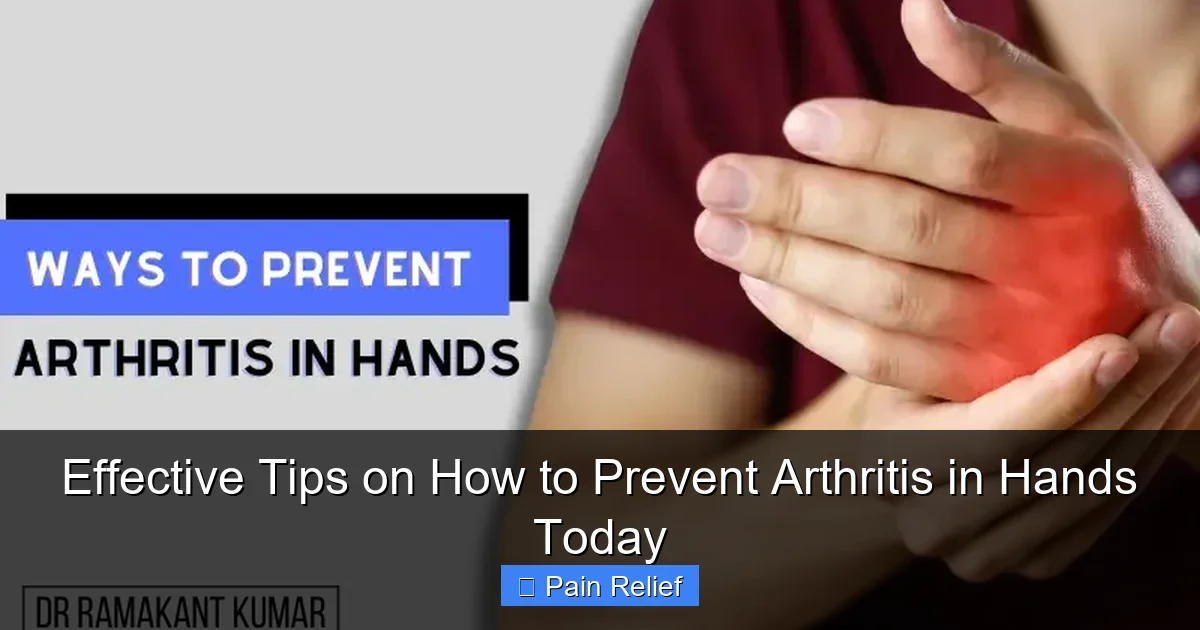 Effective Tips on How to Prevent Arthritis in Hands Today