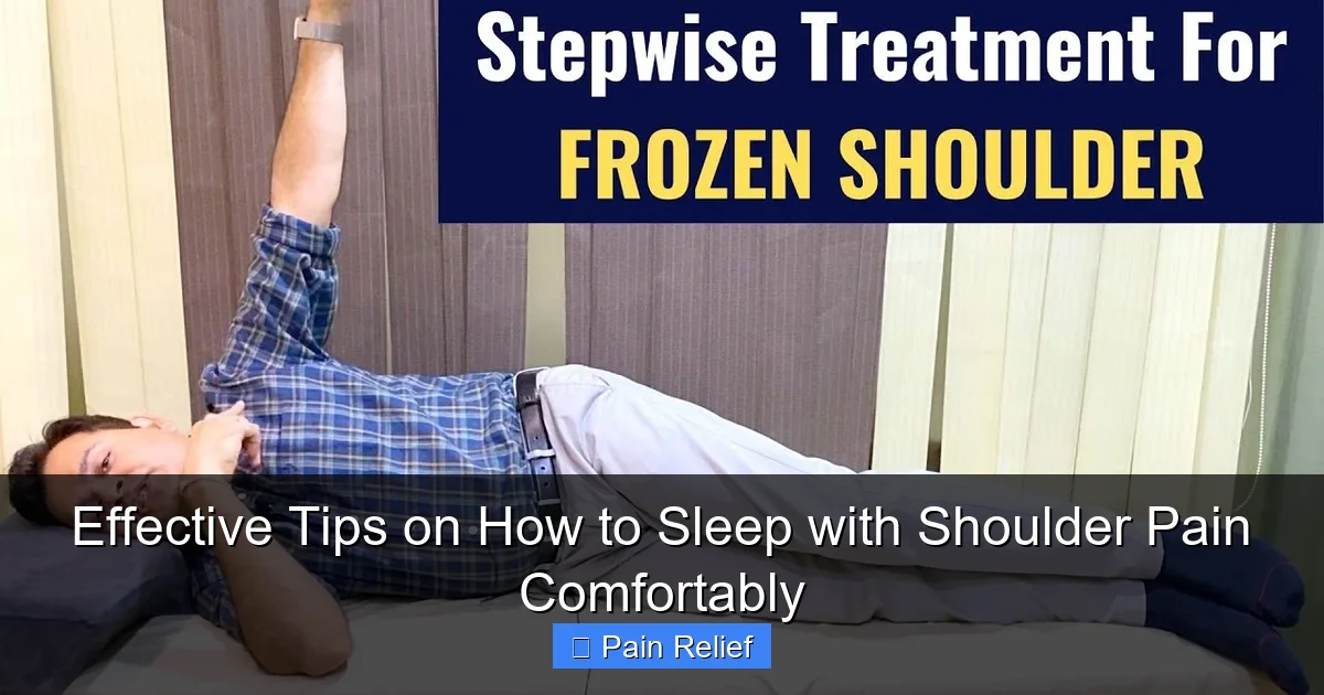 Effective Tips on How to Sleep with Shoulder Pain Comfortably