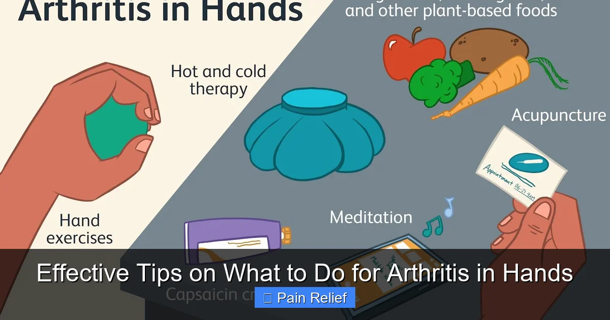 Effective Tips on What to Do for Arthritis in Hands