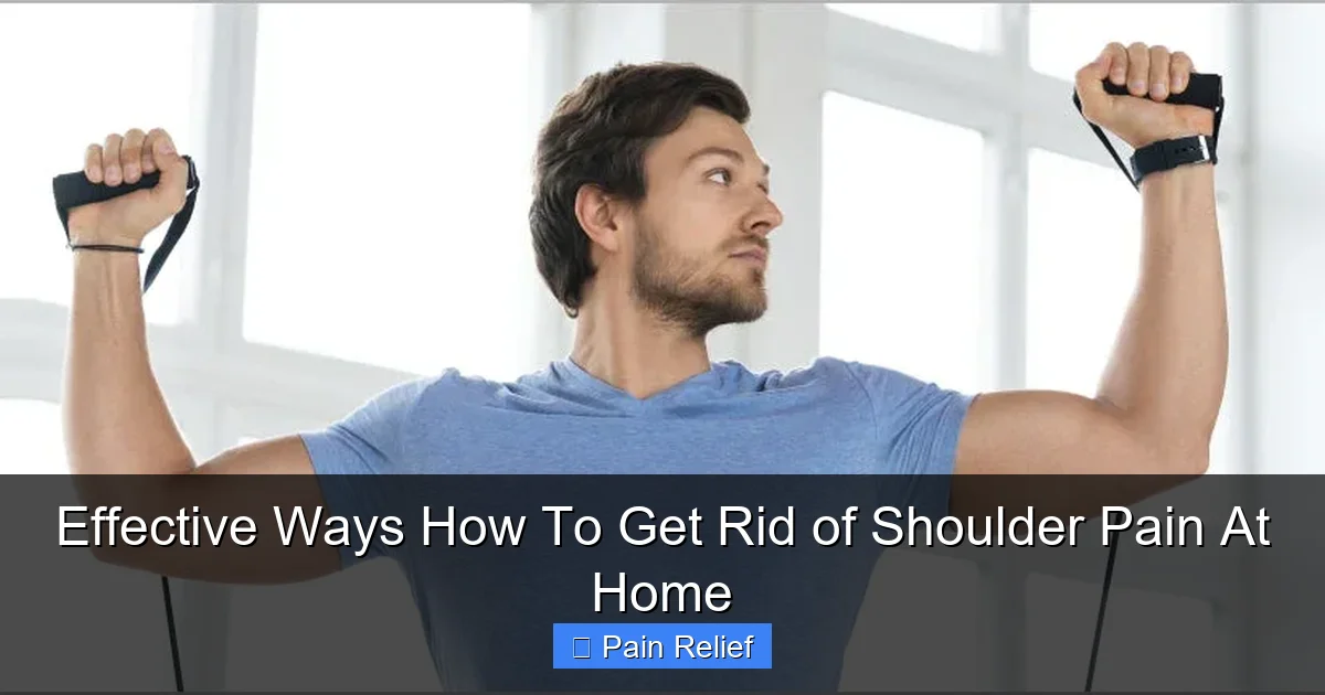Effective Ways How To Get Rid of Shoulder Pain At Home